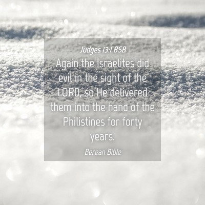 Picture 04 - Judges 13:1 BSB - Again the Israelites did evil in the sight of the - Bible Verse Picture