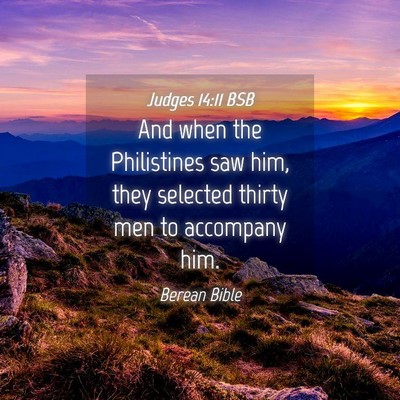 Picture 04 - Judges 14:11 BSB - And when the Philistines saw him, they selected - Bible Verse Picture