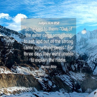 Picture 04 - Judges 14:14 BSB - So he said to them: “Out of the eater came - Bible Verse Picture