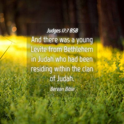 Picture 04 - Judges 17:7 BSB - And there was a young Levite from Bethlehem in - Bible Verse Picture