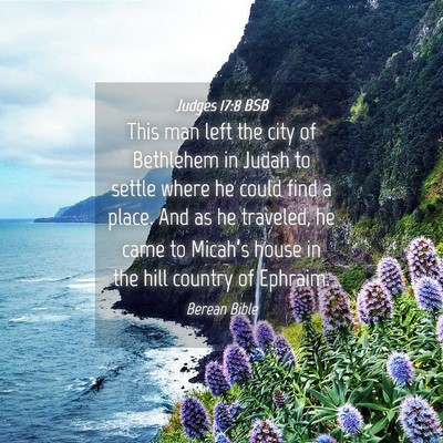 Picture 04 - Judges 17:8 BSB - This man left the city of Bethlehem in Judah to - Bible Verse Picture