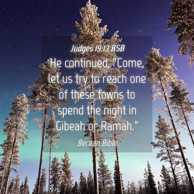 Picture 04 - Judges 19:13 BSB - He continued, “Come, let us try to reach one of - Bible Verse Picture