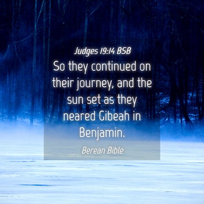 Picture 04 - Judges 19:14 BSB - So they continued on their journey, and the sun - Bible Verse Picture