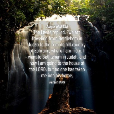 Picture 04 - Judges 19:18 BSB - The Levite replied, “We are traveling from - Bible Verse Picture