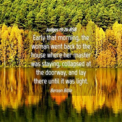 Picture 04 - Judges 19:26 BSB - Early that morning, the woman went back to the - Bible Verse Picture
