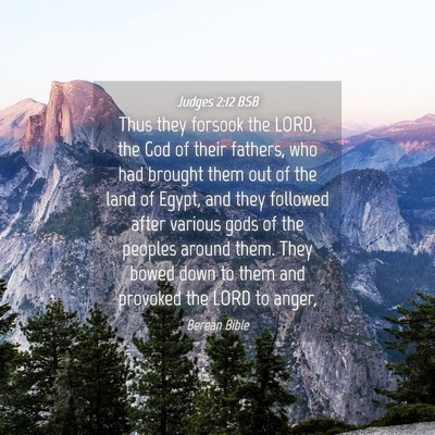 Picture 04 - Judges 2:12 BSB - Thus they forsook the LORD, the God of their - Bible Verse Picture