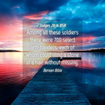 Picture 04 - Judges 20:16 BSB - Among all these soldiers there were 700 select - Bible Verse Picture