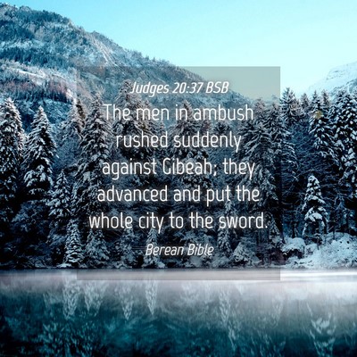 Picture 04 - Judges 20:37 BSB - The men in ambush rushed suddenly against Gibeah; - Bible Verse Picture