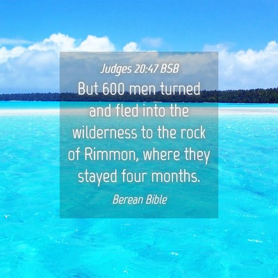 Picture 04 - Judges 20:47 BSB - But 600 men turned and fled into the wilderness - Bible Verse Picture