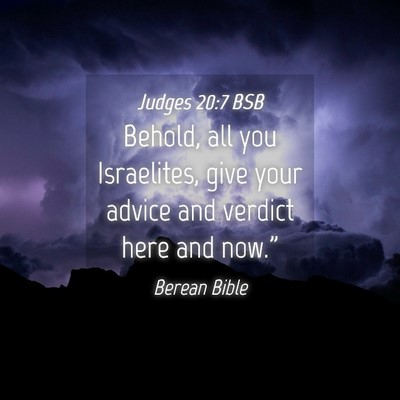 Picture 04 - Judges 20:7 BSB - Behold, all you Israelites, give your advice and - Bible Verse Picture