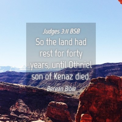 Picture 04 - Judges 3:11 BSB - So the land had rest for forty years, until - Bible Verse Picture
