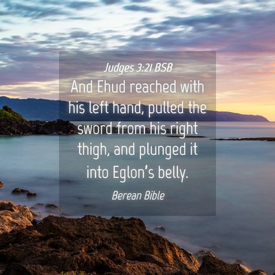 Picture 04 - Judges 3:21 BSB - And Ehud reached with his left hand, pulled the - Bible Verse Picture