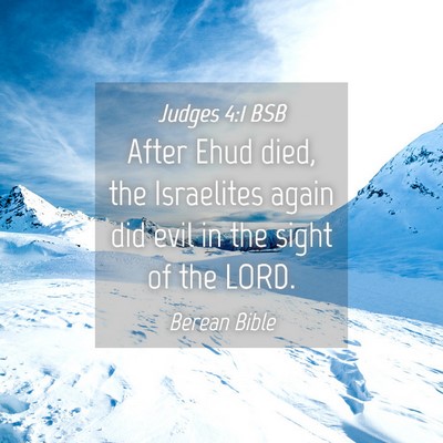 Picture 04 - Judges 4:1 BSB - After Ehud died, the Israelites again did evil in - Bible Verse Picture