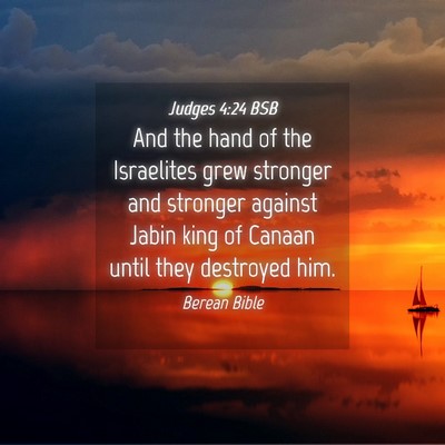Picture 04 - Judges 4:24 BSB - And the hand of the Israelites grew stronger and - Bible Verse Picture