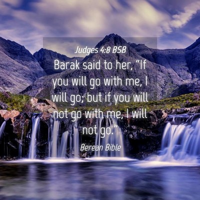 Picture 04 - Judges 4:8 BSB - Barak said to her, “If you will go with me, I - Bible Verse Picture
