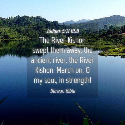Picture 04 - Judges 5:21 BSB - The River Kishon swept them away, the ancient - Bible Verse Picture