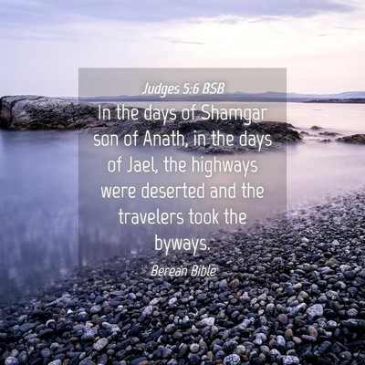 Picture 04 - Judges 5:6 BSB - In the days of Shamgar son of Anath, in the days - Bible Verse Picture