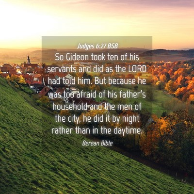 Picture 04 - Judges 6:27 BSB - So Gideon took ten of his servants and did as the - Bible Verse Picture