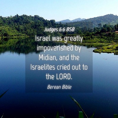 Picture 04 - Judges 6:6 BSB - Israel was greatly impoverished by Midian, and - Bible Verse Picture
