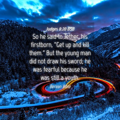 Picture 04 - Judges 8:20 BSB - So he said to Jether, his firstborn, “Get up - Bible Verse Picture