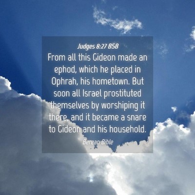 Picture 04 - Judges 8:27 BSB - From all this Gideon made an ephod, which he - Bible Verse Picture