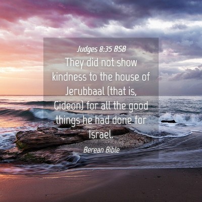 Picture 04 - Judges 8:35 BSB - They did not show kindness to the house of - Bible Verse Picture