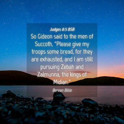 Picture 04 - Judges 8:5 BSB - So Gideon said to the men of Succoth, “Please - Bible Verse Picture
