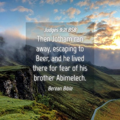 Picture 04 - Judges 9:21 BSB - Then Jotham ran away, escaping to Beer, and he - Bible Verse Picture