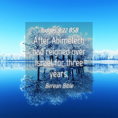 Picture 04 - Judges 9:22 BSB - After Abimelech had reigned over Israel for three - Bible Verse Picture