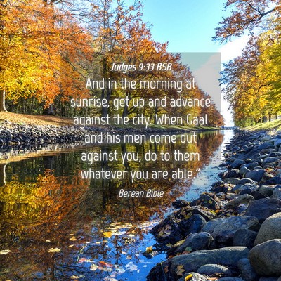 Picture 04 - Judges 9:33 BSB - And in the morning at sunrise, get up and advance - Bible Verse Picture