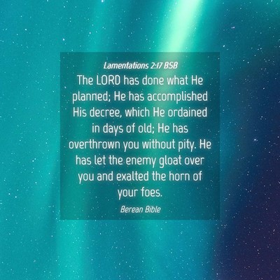 Picture 04 - Lamentations 2:17 BSB - The LORD has done what He planned; He has - Bible Verse Picture