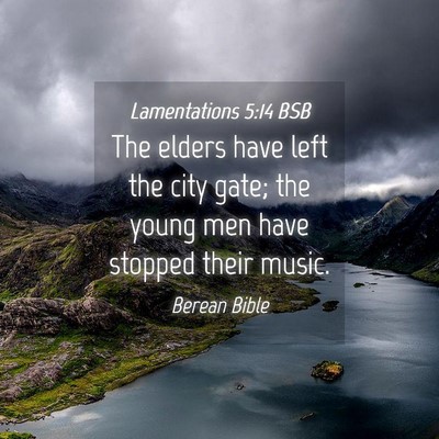 Picture 04 - Lamentations 5:14 BSB - The elders have left the city gate; the young men - Bible Verse Picture