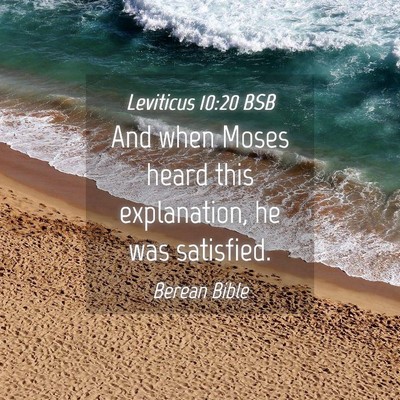 Picture 04 - Leviticus 10:20 BSB - And when Moses heard this explanation, he was - Bible Verse Picture