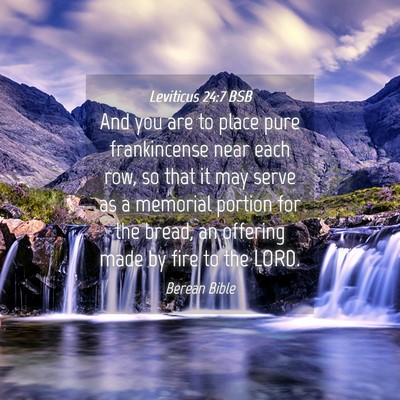 Picture 04 - Leviticus 24:7 BSB - And you are to place pure frankincense near each - Bible Verse Picture