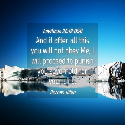Picture 04 - Leviticus 26:18 BSB - And if after all this you will not obey Me, I - Bible Verse Picture