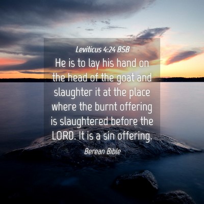 Picture 04 - Leviticus 4:24 BSB - He is to lay his hand on the head of the goat and - Bible Verse Picture