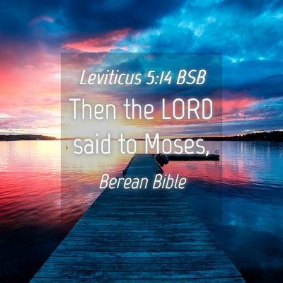 Picture 04 - Leviticus 5:14 BSB - Then the LORD said to - Bible Verse Picture