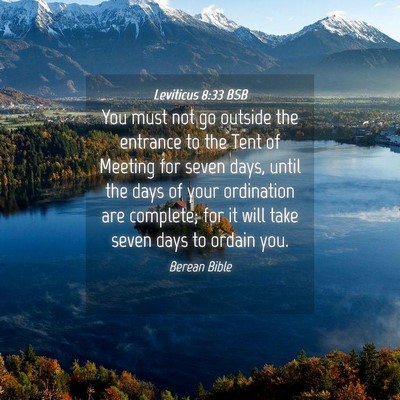 Picture 04 - Leviticus 8:33 BSB - You must not go outside the entrance to the Tent - Bible Verse Picture