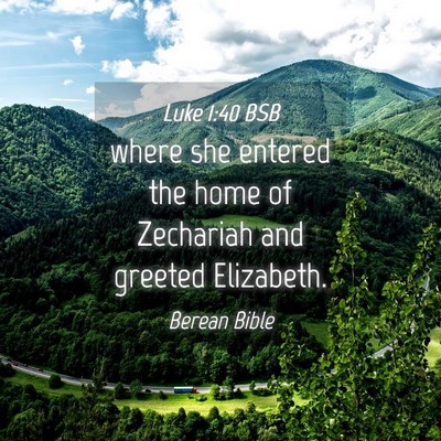 Picture 04 - Luke 1:40 BSB - where she entered the home of Zechariah and - Bible Verse Picture