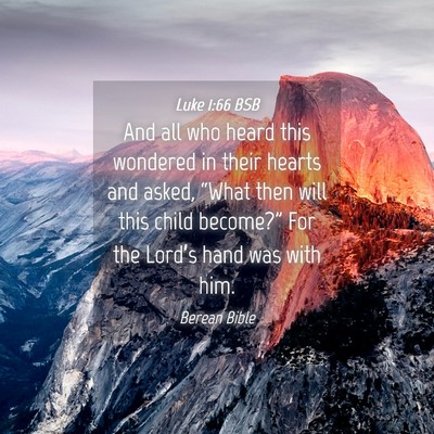 Picture 04 - Luke 1:66 BSB - And all who heard this wondered in their hearts - Bible Verse Picture