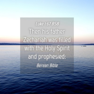 Picture 04 - Luke 1:67 BSB - Then his father Zechariah was filled with the - Bible Verse Picture