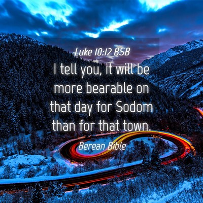 Picture 04 - Luke 10:12 BSB - I tell you, it will be more bearable on that day - Bible Verse Picture