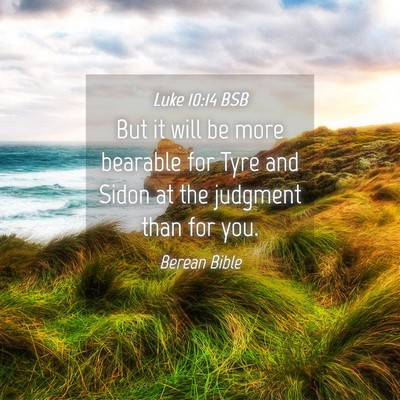 Picture 04 - Luke 10:14 BSB - But it will be more bearable for Tyre and Sidon - Bible Verse Picture