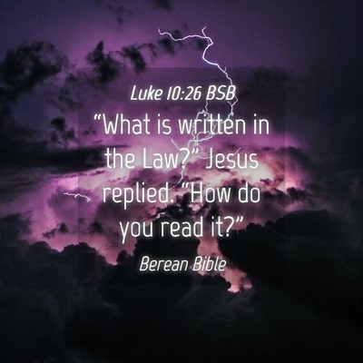 Picture 04 - Luke 10:26 BSB - “What is written in the Law?” Jesus replied. - Bible Verse Picture