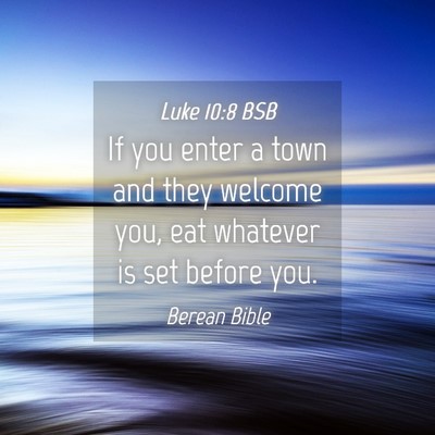 Picture 04 - Luke 10:8 BSB - If you enter a town and they welcome you, eat - Bible Verse Picture