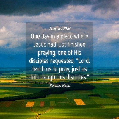 Picture 04 - Luke 11:1 BSB - One day in a place where Jesus had just finished - Bible Verse Picture