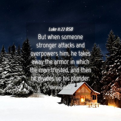 Picture 04 - Luke 11:22 BSB - But when someone stronger attacks and overpowers - Bible Verse Picture