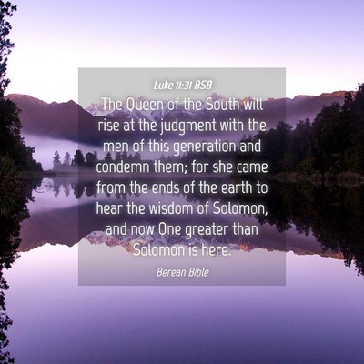 Picture 04 - Luke 11:31 BSB - The Queen of the South will rise at the judgment - Bible Verse Picture