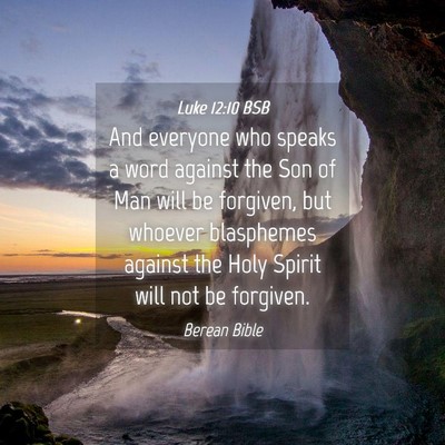 Picture 04 - Luke 12:10 BSB - And everyone who speaks a word against the Son of - Bible Verse Picture