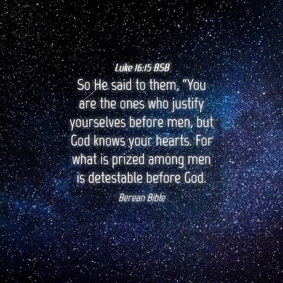 Picture 04 - Luke 16:15 BSB - So He said to them, “You are the ones who - Bible Verse Picture